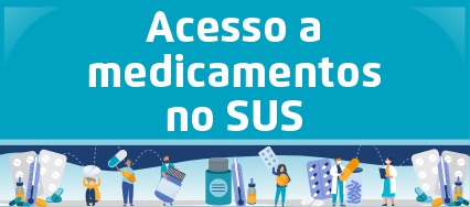 A arte tem o título "Acesso a medicamentos no SUS" na parte de cima e embaixo pessoas segurando cartelas de remédios. 